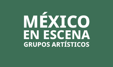 México en Escena-Grupos Artísticos 